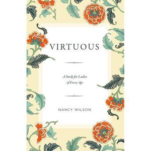 Virtuous: A Study for Ladies of Every Age -- Nancy Wilson